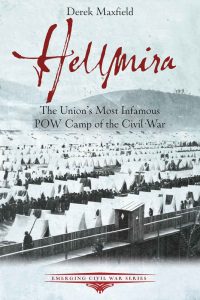 Derek Maxfield’s book tells the story of a notorious Civil War POW camp in Elmira.
